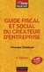 Guide fiscal et social du créateur d'entreprise