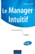 Le manager intuitif - une nouvelle force (3e édition)