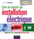 Faire (et réussir) son installation électrique - toutes les étapes pour faire les bons choix