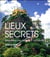 Lieux secrets - merveilles insolites de l'humanité