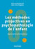 Les méthodes projectives en psychopathologie de l'enfant : approche psychanalytique