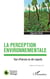 La perception environnementale : tour d'horizon en dix regards