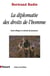 La diplomatie des droits de l'homme : Entre éthique et volonté de puissance