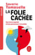 La folie cachée - survivre auprès d'une personne invivable