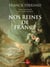 Nos reines de France