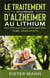 Le traitement de la maladie d'Alzheimer au lithium - plus efficace que la plupart des "vrais" medicaments