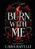 Burn with Me