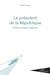 Le président de la République - arbitrer, diriger, négocier