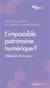 L'impossible patrimoine numérique ? mémoire et traces