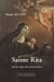 Sainte Rita de Cascia : dernier espoir des causes perdues