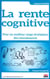 La rente cognitive : pour un meilleur usage stratégique des connaissances