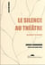 Le silence au théâtre, au cinéma et en musique