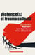 Violence(s) et trauma collectifs