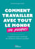 Comment travailler avec tout le monde (ou presque) : 5 questions pour construire les meilleures relations possibles