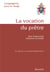 La vocation du prêtre - ratio fundamentalis - institutionis sacerdotalis - le don de la vocation presbytériale