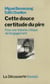 Cette douce certitude du pire : pour une théorie critique de l'engagement