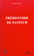 PRÉHISTOIRE DE PASTEUR