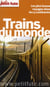 Guide petit fute - thematiques - trains du monde - le plus beaux parcours ferroviaires