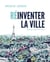 Réinventer la ville