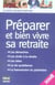 Preparer et bien vivre sa retraite 2008