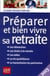 Préparer et bien vivre sa retraite (édition 2013)