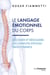 Le langage émotionnel du corps : Décoder et résoudre les conflits psycho-émotionnels