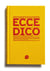 Ecce dico : design et communication, abécédaire amoureux et illustré de la vie en agence