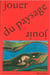 Jouer / jouir du paysage