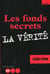 Les fonds secrets - la verite