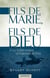 Fils de Marie, fils de Dieu - ce que la Bible enseigne sur la personne de Christ