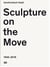 Sculpture on the move 1946-2016