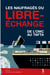 Les naufragés du libre-échange : de l'OMC au Tafta