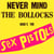 Never mind the bollocks, here's the Sex Pistols
