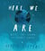 HERE WE ARE - NOTES FOR LIVING ON PLANET EARTH
