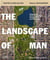 The Landscape Of Man : Shaping The Environment From Prehistory To The Present Day