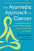 The ayurvedic approach to cancer