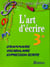L'art d'ecrire 3eme eleve 1999 -grammaire-vocabulaire-expression ecrite