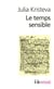Le temps sensible - proust et l'expérience littéraire
