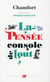 La pensée console de tout