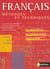 Français - méthodes et techniques - classes des lycées - livre de l'élève (édition 2004)