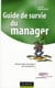 Guide de survie  du manager - réussir dans la jungle de l'entreprise