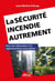 La sécurité incendie autrement : Pour une alternative à la réglementation prescriptive