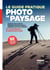 Le guide pratique de la photo de paysage - 15 cas pratiques à suivre pas à pas