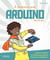 À l'aventure avec Arduino ! Dès 10 ans - découvre Arduino et l'électronique grâce à 9 aventures trépidantes !