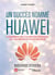 Un succès nommé Huawei - s'inspirer du champion mondial du numérique pour réussir