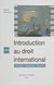 Introduction au droit international : formation, exécution, application
