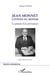 Jean Monnet - citoyen du monde - la pensée d'un précurseur