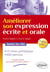Améliorer son expression écrite et orale - toutes les clés (2e édition)