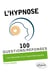 100 questions/réponses : l'hypnose en 100 questions/réponses - les réponses d'un spécialiste