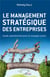 Le management stratégique des entreprises - guide opérationnel pour le manager junior